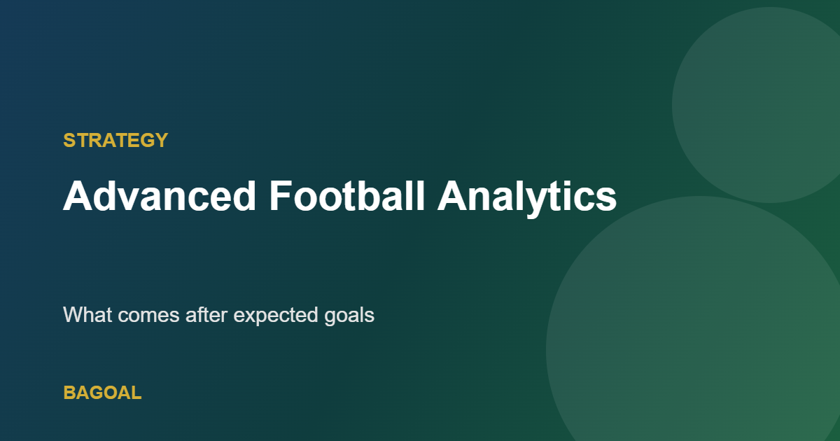 Advanced football analytics beyond xG