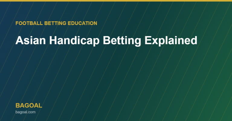 Asian Handicap Betting Explained - BAGOAL
