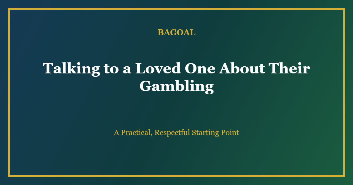talking to a loved one about their gambling